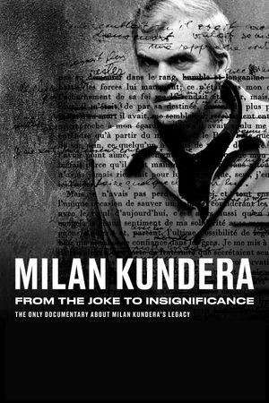 Milan Kundera: From the Joke to Insignificance's poster