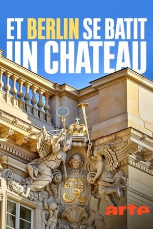 Et Berlin se bâtit un château…'s poster