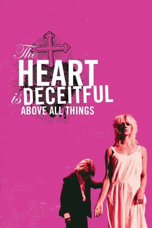 The Heart Is Deceitful Above All Things's poster