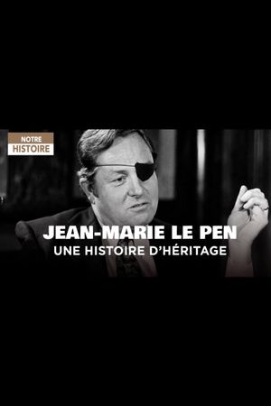 Jean-Marie Le Pen - Une histoire d'héritage's poster