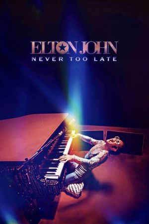 Elton John: Never Too Late's poster