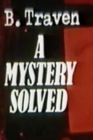 B.Traven: A Mystery Solved's poster image