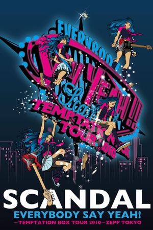 SCANDAL - EVERYBODY SAY YEAH! -TEMPTATION BOX TOUR 2010- ZEPP TOKYO's poster