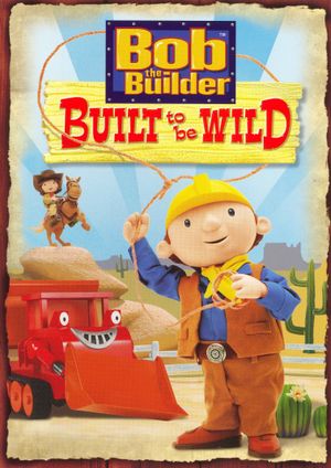 Bob the Builder: Built to be Wild's poster