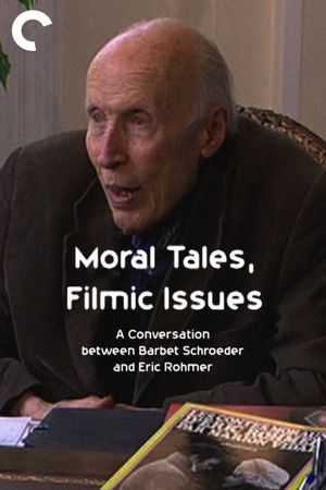 Moral Tales, Filmic Issues: A Conversation between Barbet Schroeder and Eric Rohmer's poster image