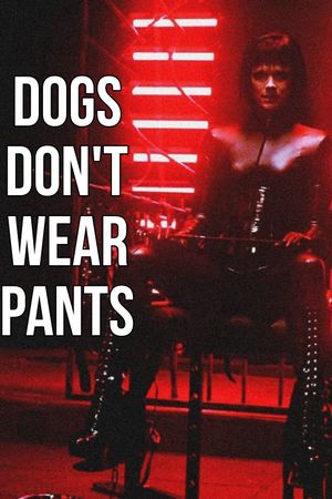 Dogs Don't Wear Pants's poster