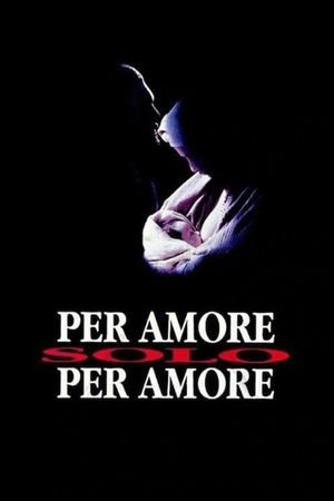 Per amore, solo per amore's poster