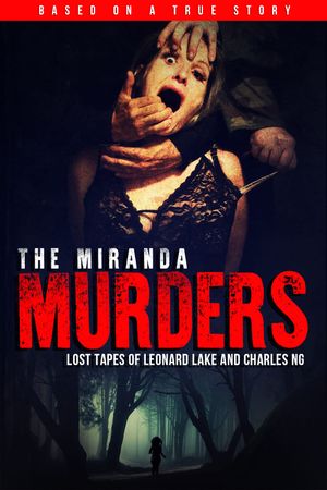 The Miranda Murders: Lost Tapes of Leonard Lake and Charles Ng's poster