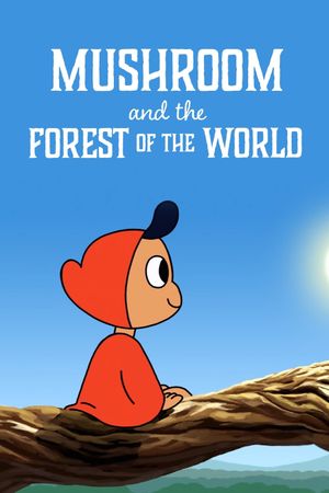 Mushroom and the Forest of the World's poster