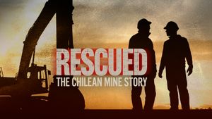 Rescued: The Chilean Miners Story's poster