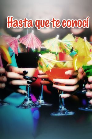 Hasta que te conocí's poster