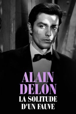 Alain Delon, la solitude d'un fauve's poster image