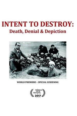 Intent to Destroy: Death, Denial & Depiction's poster
