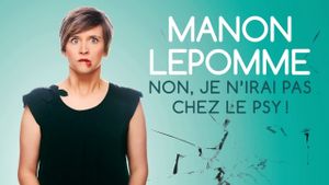 Manon Lepomme : Non je n'irai pas chez le psy !'s poster