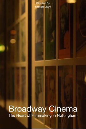 Broadway Cinema: The Heart of Filmmaking in Nottingham's poster