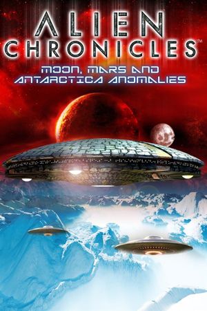 Alien Chronicles: Moon, Mars and Antarctica Anomalies's poster