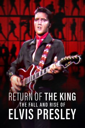 Return of the King: The Fall and Rise of Elvis Presley's poster