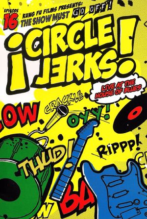 Circle Jerks: The Show Must Go Off! Circle Jerks Live at the House of Blues's poster image