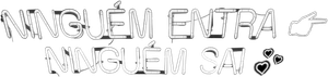 Ninguém Entra, Ninguém Sai's poster