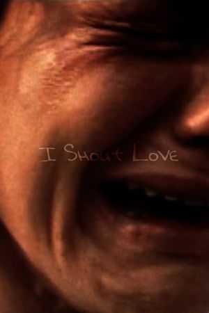 I Shout Love's poster