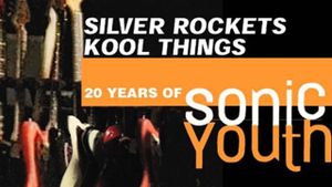 Silver Rockets/Kool Things: 20 Years of Sonic Youth's poster