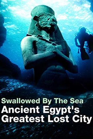 Swallowed By The Sea: Ancient Egypt's Greatest Lost City's poster