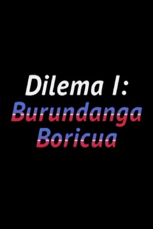 Dilema I: Burundanga boricua's poster