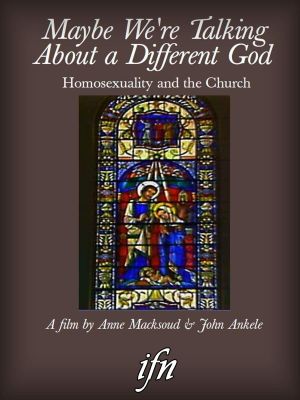 Maybe We're Talking About A Different God: Homosexuality and the Church's poster