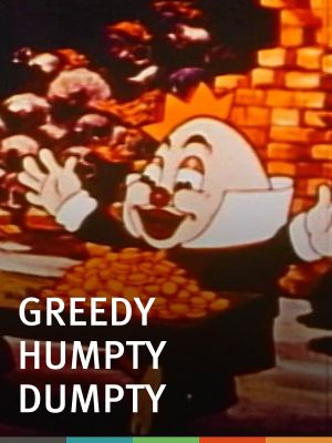 Greedy Humpty Dumpty's poster
