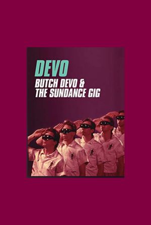 Devo: The Men Who Make The Music - Butch Devo & The Sundance Gig's poster