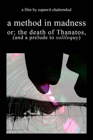 a method in madness or; the death of Thanatos, (and a prelude to soliloquy)'s poster