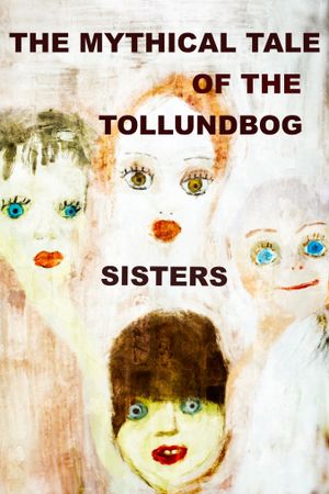 The mythical tale of the Tollundbog sisters's poster