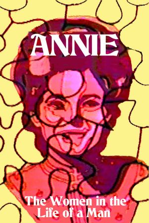 Annie: the Women in the Life of a Man's poster