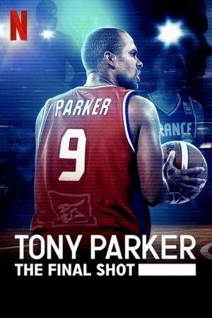 Tony Parker: The Final Shot's poster