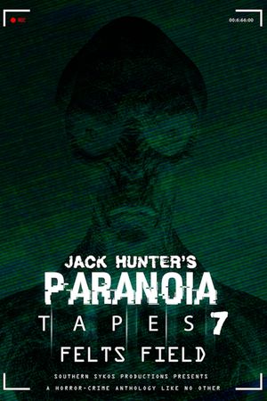 Paranoia Tapes 7: Felts Field's poster