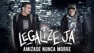 Legalize Já: Amizade Nunca Morre's poster