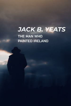 Jack B. Yeats: The Man Who Painted Ireland's poster