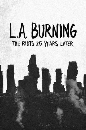 L.A. Burning: The Riots 25 Years Later's poster image