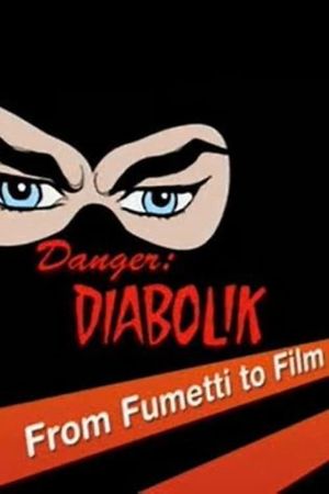 Danger: Diabolik - From Fumetti to Film's poster
