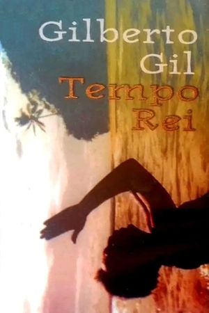 Gilberto Gil: Tempo Rei's poster
