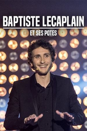 Baptiste Lecaplain et ses potes : Le spectacle's poster image