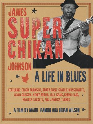 James 'Super Chikan' Johnson - A Life in Blues's poster