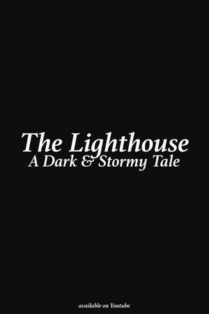 The Lighthouse: A Dark & Stormy Tale's poster
