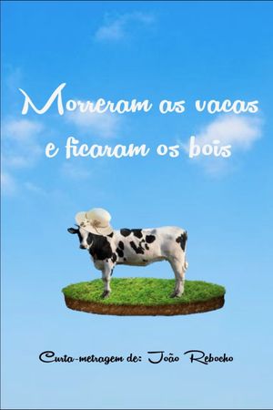 Morreram as Vacas e Ficaram os Bois's poster