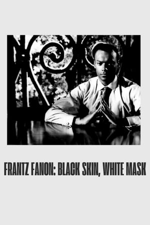 Frantz Fanon: Black Skin, White Mask's poster