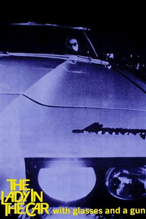 The Lady in the Car with Glasses and a Gun's poster