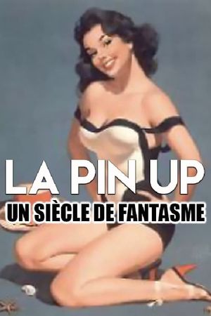 Pin-up models, a century of fantasies's poster