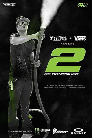 Ryan Villopoto, 2 Be Continued's poster