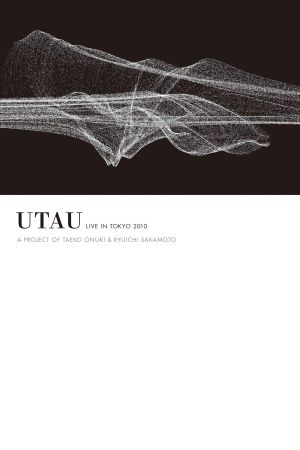 Utau Live in Tokyo 2010 - A Project of Taeko Onuki & Ryuichi Sakamoto's poster