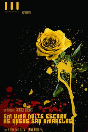 Em Uma Noite Escura, As Rosas São Amarelas's poster